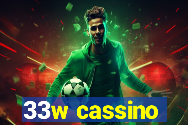 33w cassino